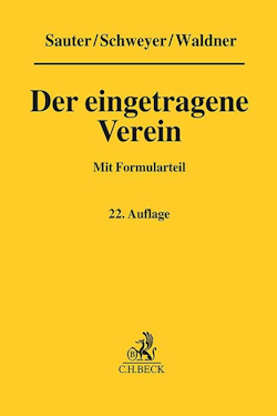 Der eingetragene Verein: Gemeinverständliche Erläuterung des Vereinsrechts unter Berücksichtigung neuester Rechtsprechung mit Formularteil